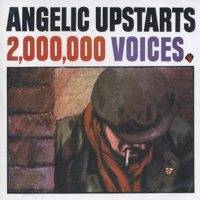 Angelic Upstarts : 2,000,000 Voices